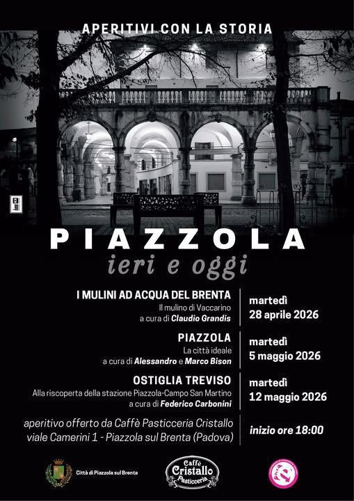 Aperitivi con la Storia - Piazzola: ieri e oggi (inizio ore 18.00)