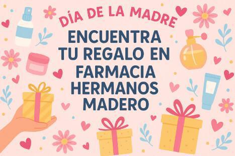 Encuentra el regalo perfecto para el Día de la Madre en Farmacia Hermanos Madero