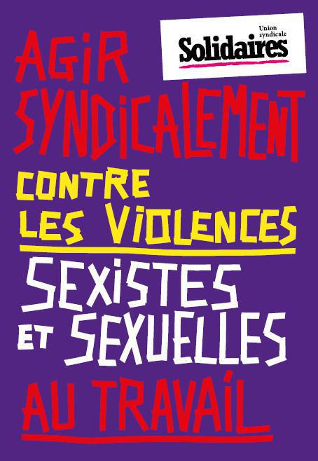 GUIDE SOLIDAIRES « AGIR SYNDICALEMENT CONTRE LES VIOLENCES SEXISTES ET SEXUELLES AU TRAVAIL »