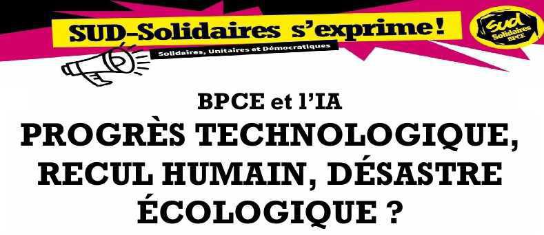 BPCE et l’IA : PROGRÈS TECHNOLOGIQUE, RECUL HUMAIN ET DÉSASTRE ÉCOLOGIQUE ?