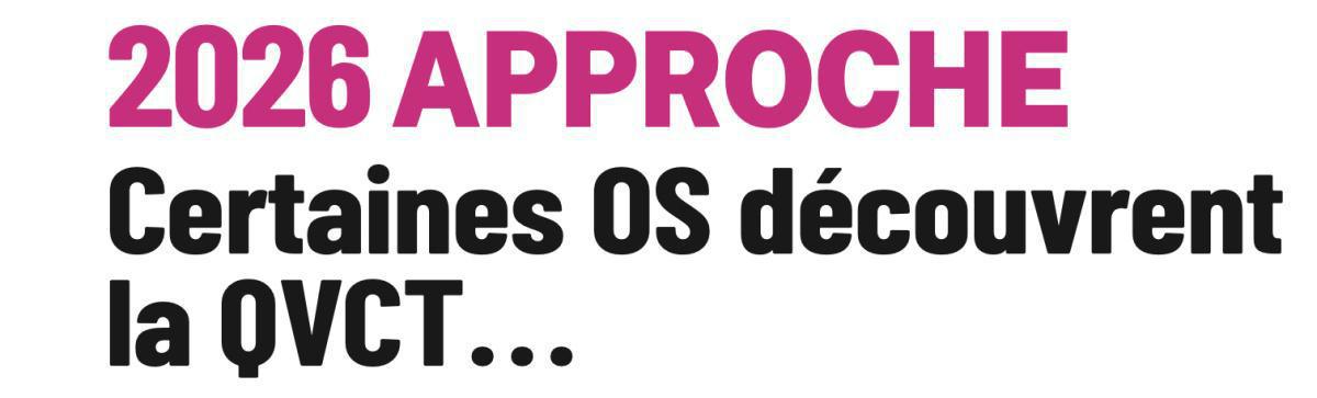 2026 APPROCHE Certaines OS découvrent la QVCT…