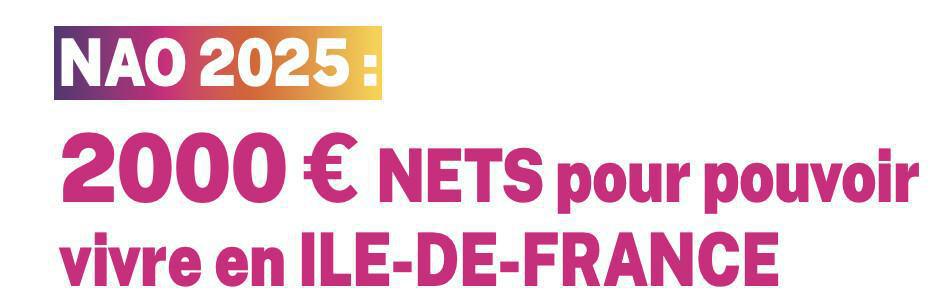 NAO 2025 : 2000 € NETS pour pouvoir vivre en ILE-DE-FRANCE