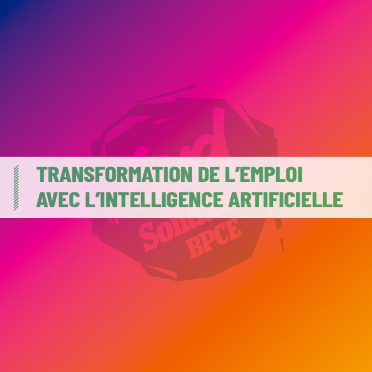 TRANSFORMATION DE L’EMPLOI AVEC L’INTELLIGENCE ARTIFICIELLE TRANSFORMATION DE L’EMPLOI AVEC L’INTELLIGENCE ARTIFICIELLE