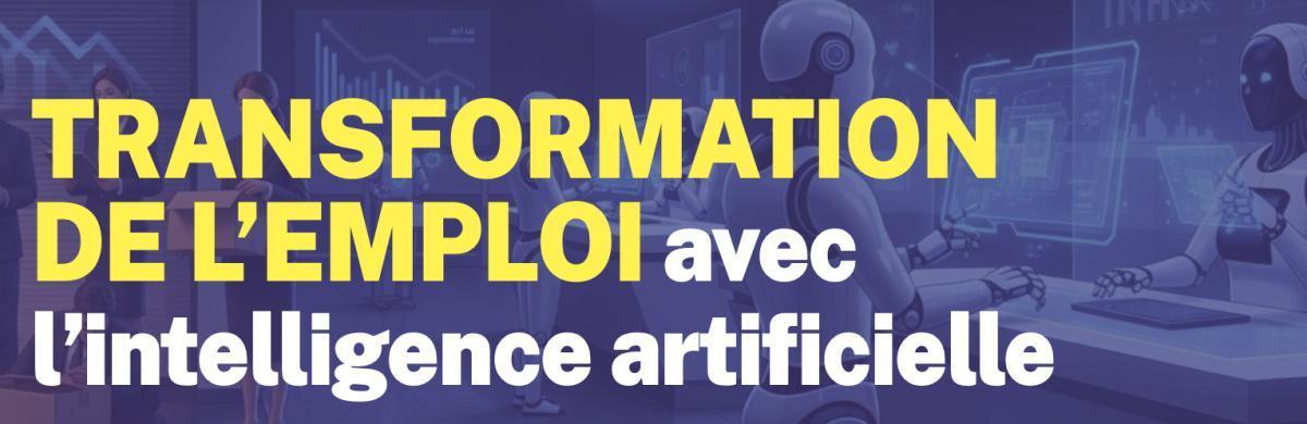 TRANSFORMATION DE L’EMPLOI avec l’intelligence artificielle TRANSFORMATION DE L’EMPLOI avec l’intelligence artificielle