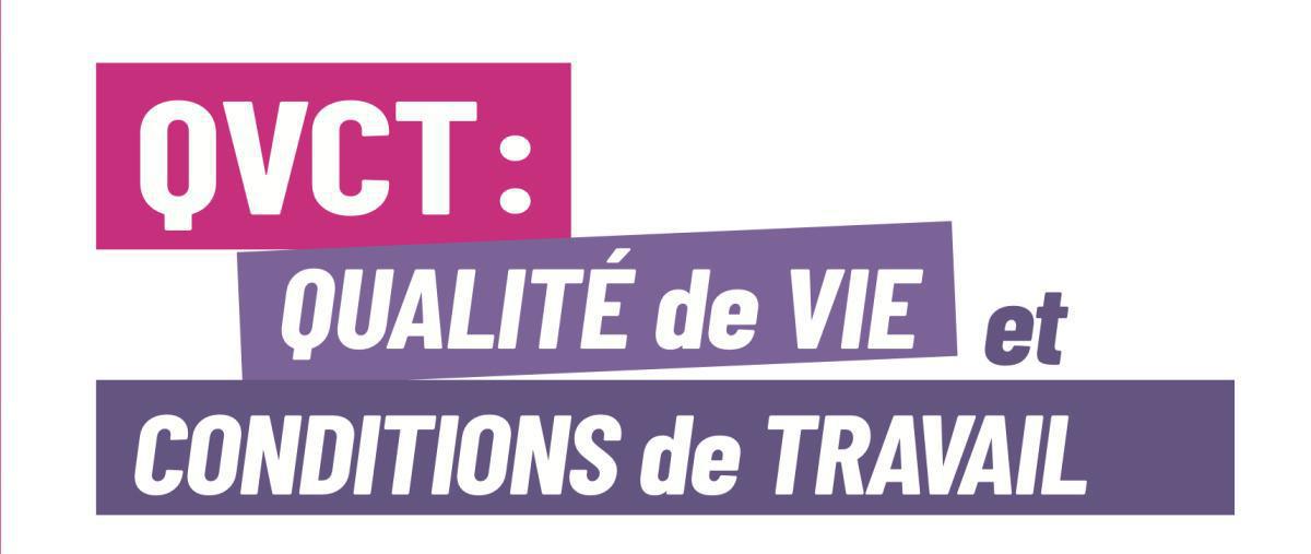 QVCT : Qualité de Vie et Conditions de Travail. 
