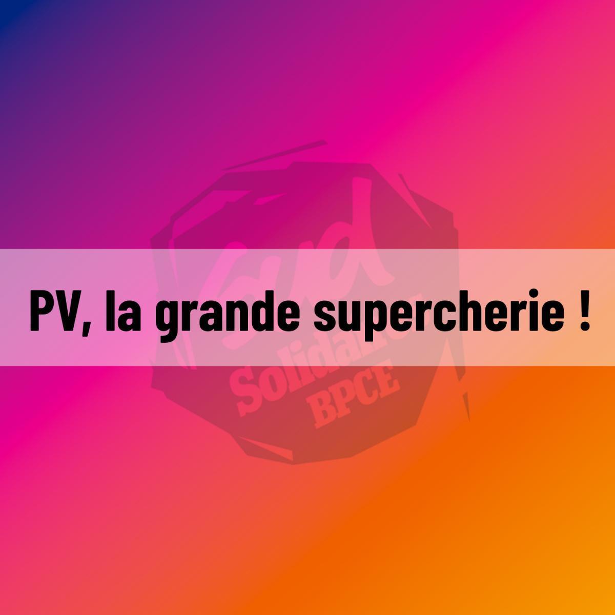 PV, la grande supercherie ! PV, la grande supercherie !
