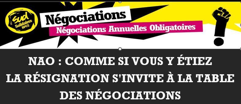 NAO : COMME SI VOUS Y ÉTIEZ - LA RÉSIGNATION S'INVITE À LA TABLE DES NÉGOCIATIONS NAO : COMME SI VOUS Y ÉTIEZ - LA RÉSIGNATION S'INVITE À LA TABLE DES NÉGOCIATIONS