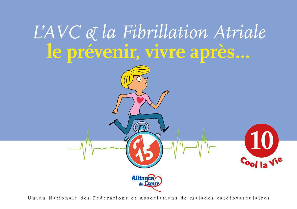 L'AVC & la fibrillation Atriale, le prévenir, vivre après  L'AVC & la fibrillation Atriale, le prévenir, vivre après