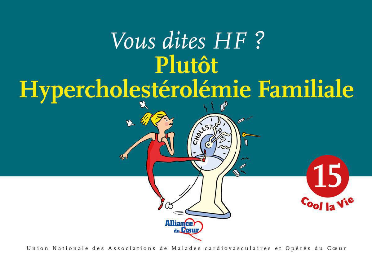 Vous dites HF ? Plutôt Hypercholestérolémie Familiale Vous dites HF ? Plutôt Hypercholestérolémie Familiale