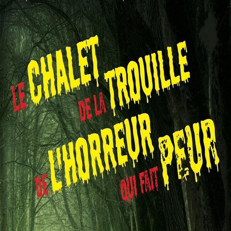 Le chalet de la trouille de l’horreur qui fait peur