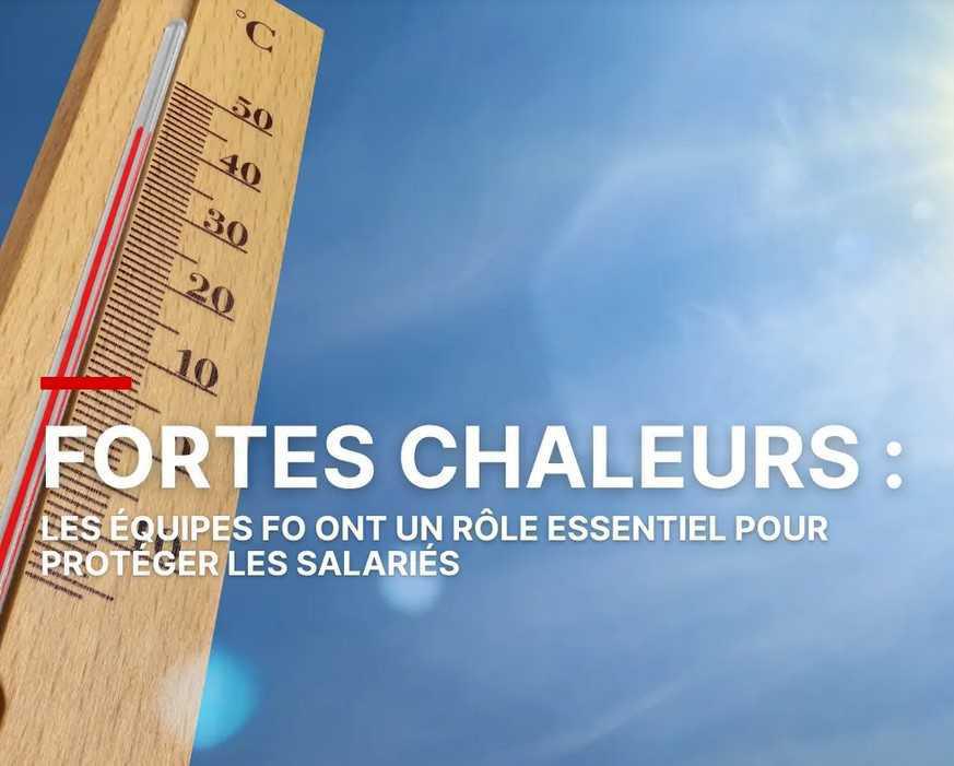 Fortes chaleurs : les équipes FO ont un rôle essentiel pour protéger les salariés