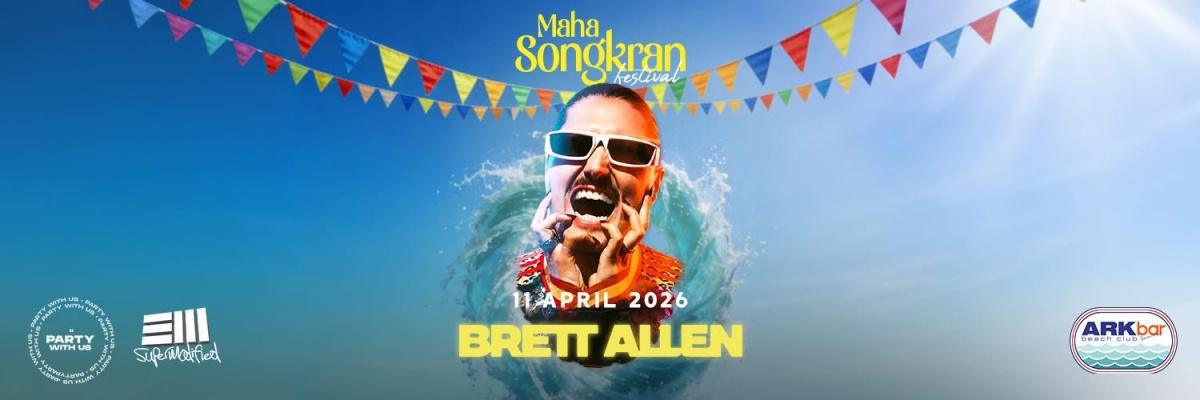 🔥 Maha Songkran Festival – Brett Allen at ARKbar 🔥 Maha Songkran Festival – Brett Allen at ARKbar