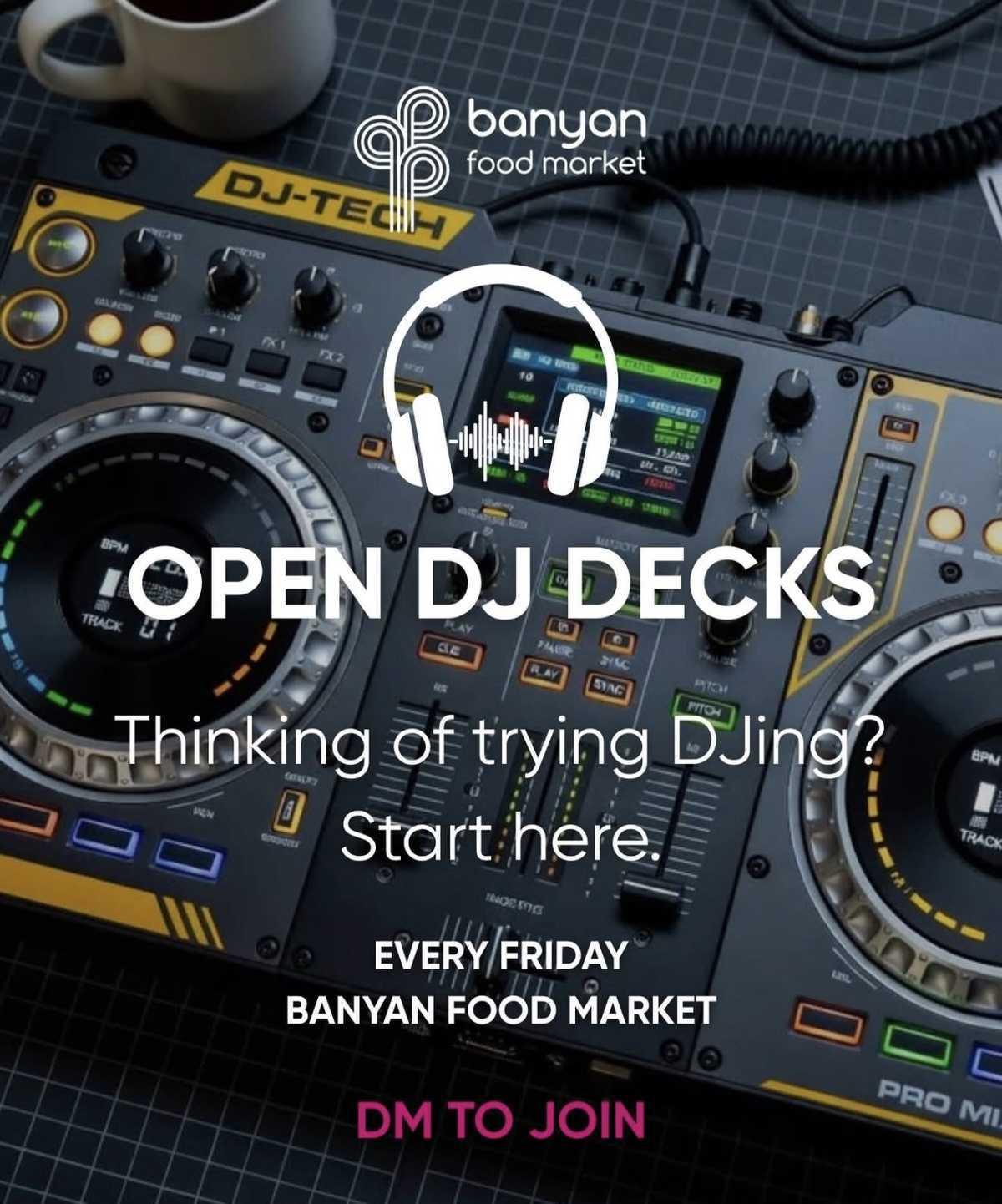 OPEN DJ DECKS 🎧 Banyan Food Market 