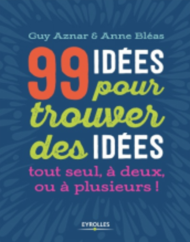 99 idées pour trouver des idées