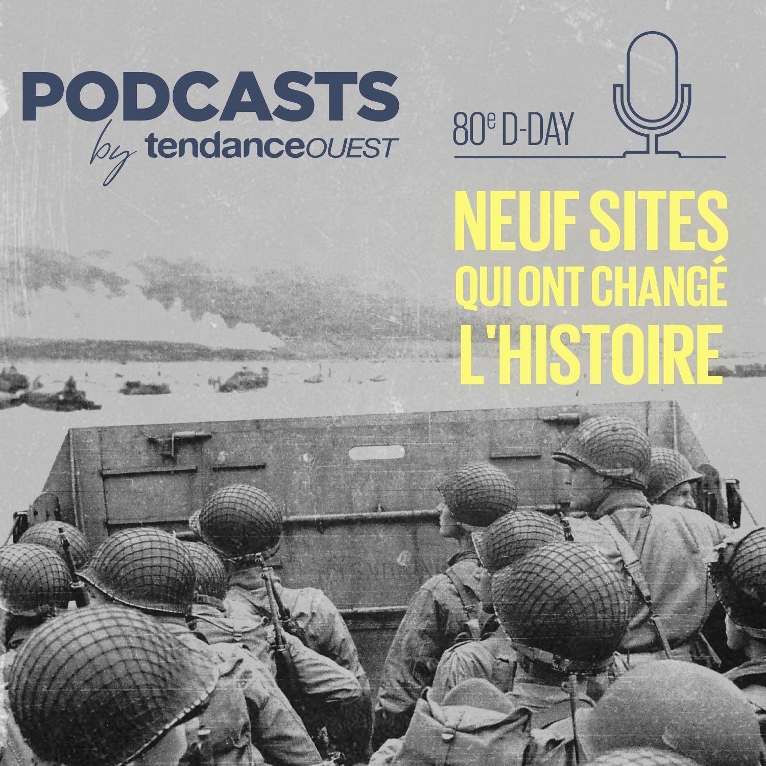 Tendance Ouest : un podcast pour le D-Day en Normandie