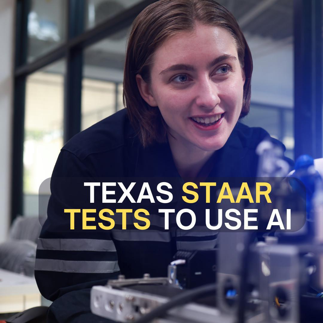 This is How Texas will use AI for STAAR Tests Amid Concerns