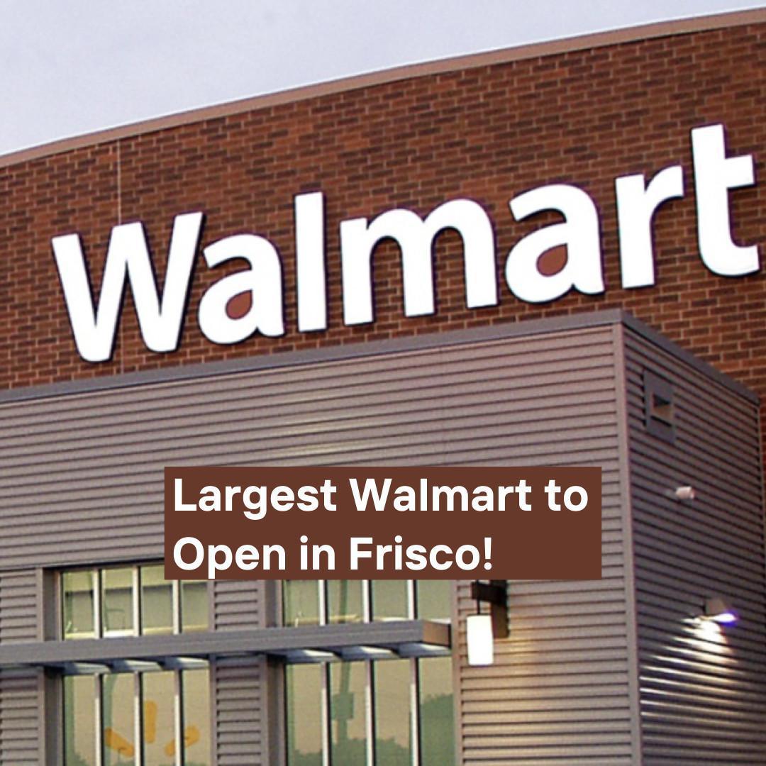 One of the Largest Walmart Supercenters is opening in Frisco! One of the Largest Walmart Supercenters is opening in Frisco!