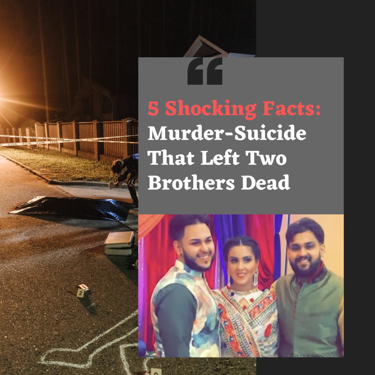 5 Shocking Facts: From Murder-Suicide That Left Two Brothers Dead 5 Shocking Facts: From Murder-Suicide That Left Two Brothers Dead