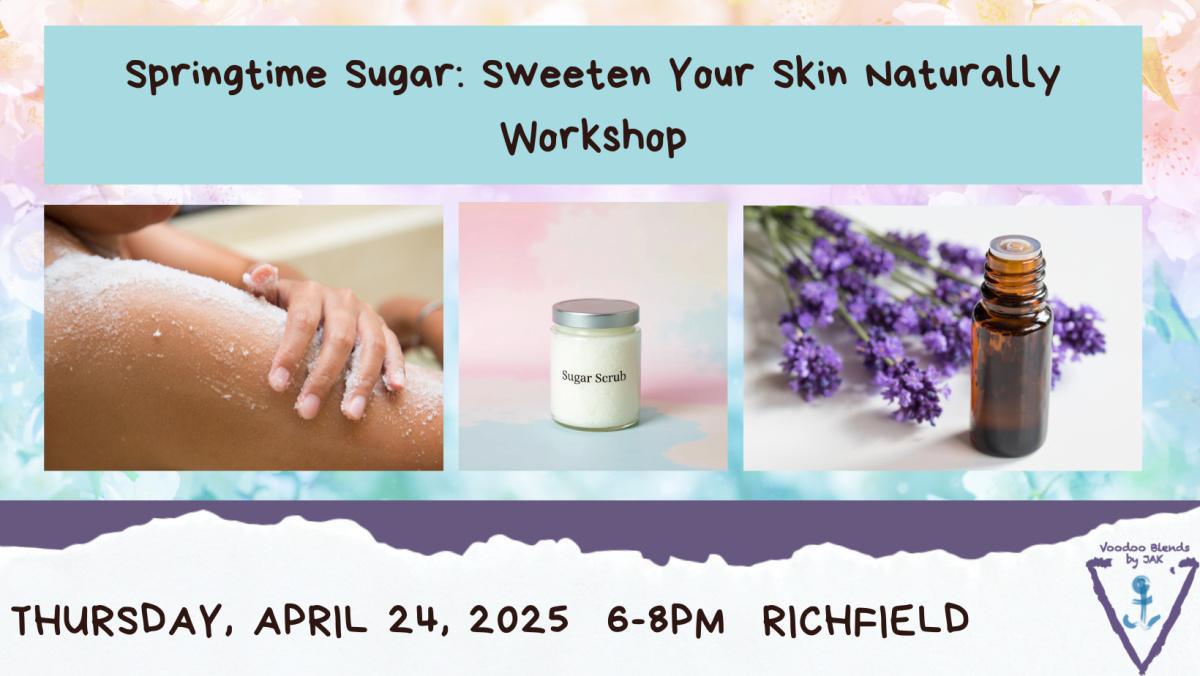 Springtime Sugar: Sweeten Your Skin Naturally Workshop