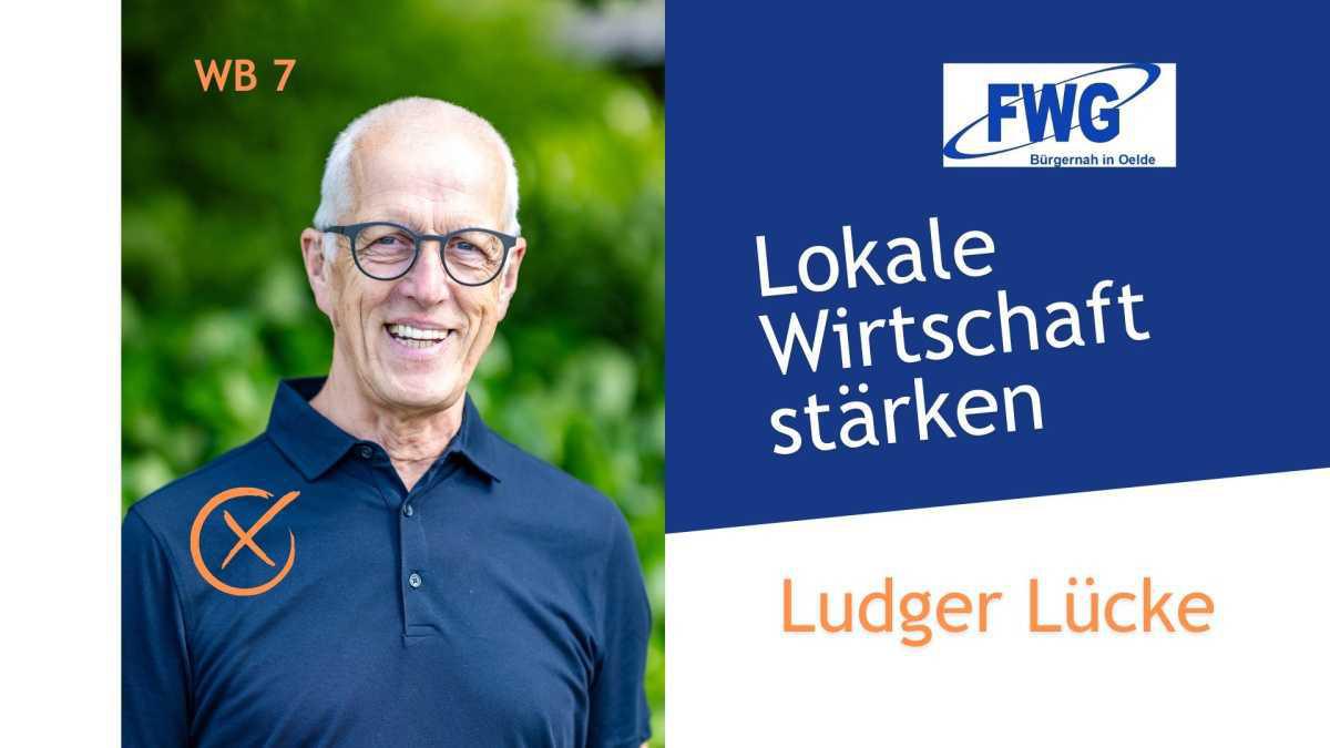 Ludger Lücke - Ihr Kandidat für den WB7 Ludger Lücke - Ihr Kandidat für den WB7