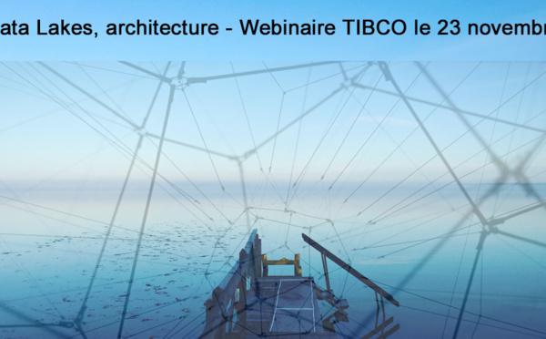 23 novembre à 11h - Webinaire TIBCO <br>Data Lake, Data Discovery, Data Warehouse… faisons le point sur les architectures et les outils