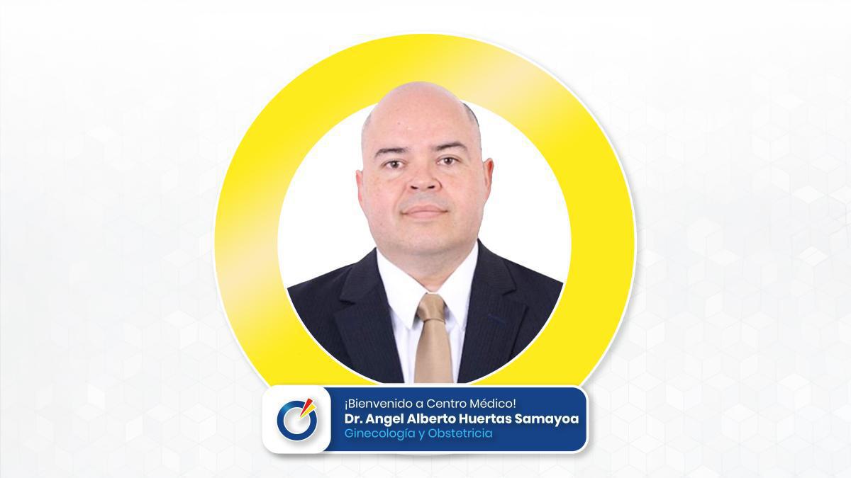 Dr. Ángel Alberto Huertas Samayoa | Ginecología y Obstetricia Dr. Ángel Alberto Huertas Samayoa | Ginecología y Obstetricia