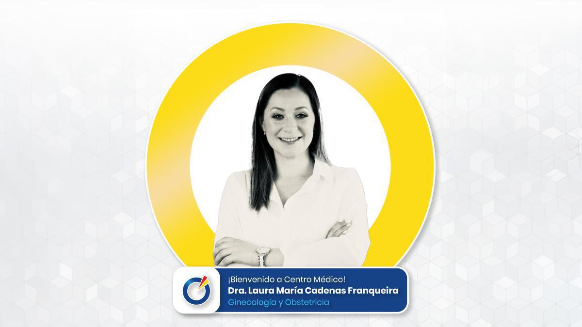 Laura María Cadenas Franqueira | Ginecología y Obstetricia Laura María Cadenas Franqueira | Ginecología y Obstetricia