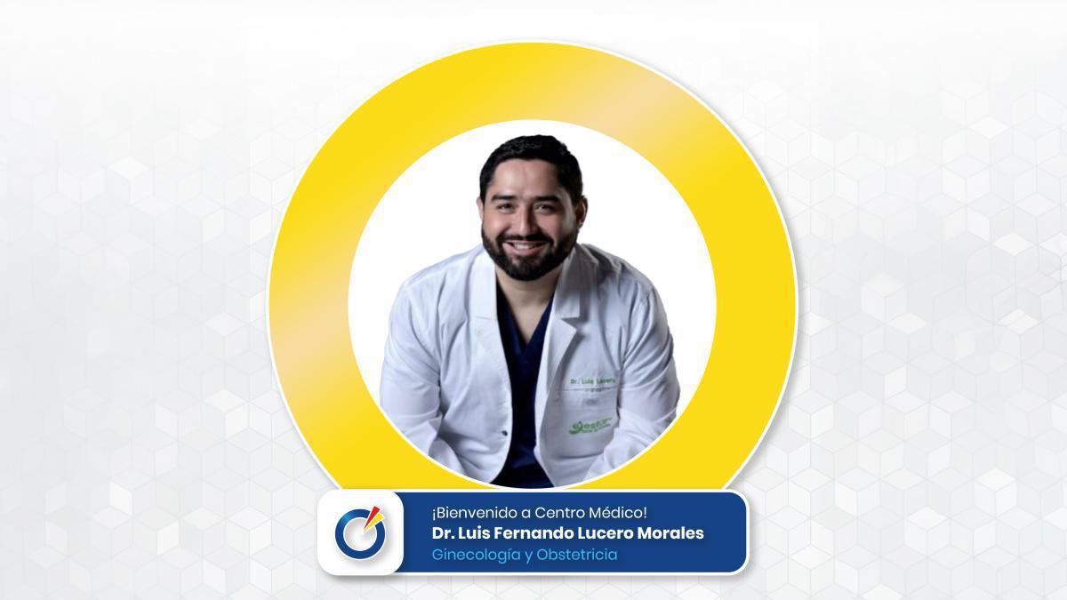 Dr. Luis Fernando Lucero Morales | Ginecología y Obstetricia Dr. Luis Fernando Lucero Morales | Ginecología y Obstetricia