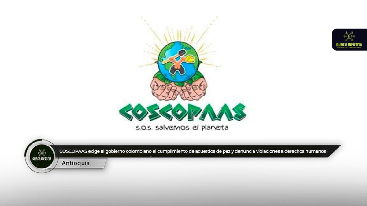 COSCOPAAS exige al gobierno colombiano el cumplimiento de acuerdos de paz y denuncia violaciones a derechos humanos COSCOPAAS exige al gobierno colombiano el cumplimiento de acuerdos de paz y denuncia violaciones a derechos humanos