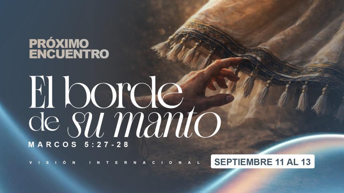 Encuentro El Borde de su Manto