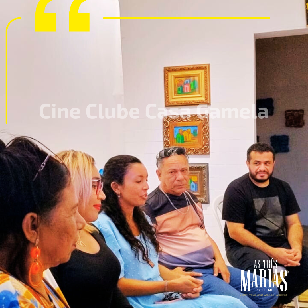 Exibição do  filme AS TRÊS MARIAS, na abertura do Cone Clube Casa Gamela