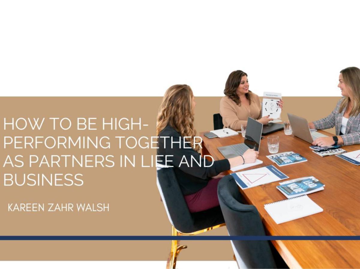 How to Be High-Performing Together as Partners in Life and Business How to Be High-Performing Together as Partners in Life and Business