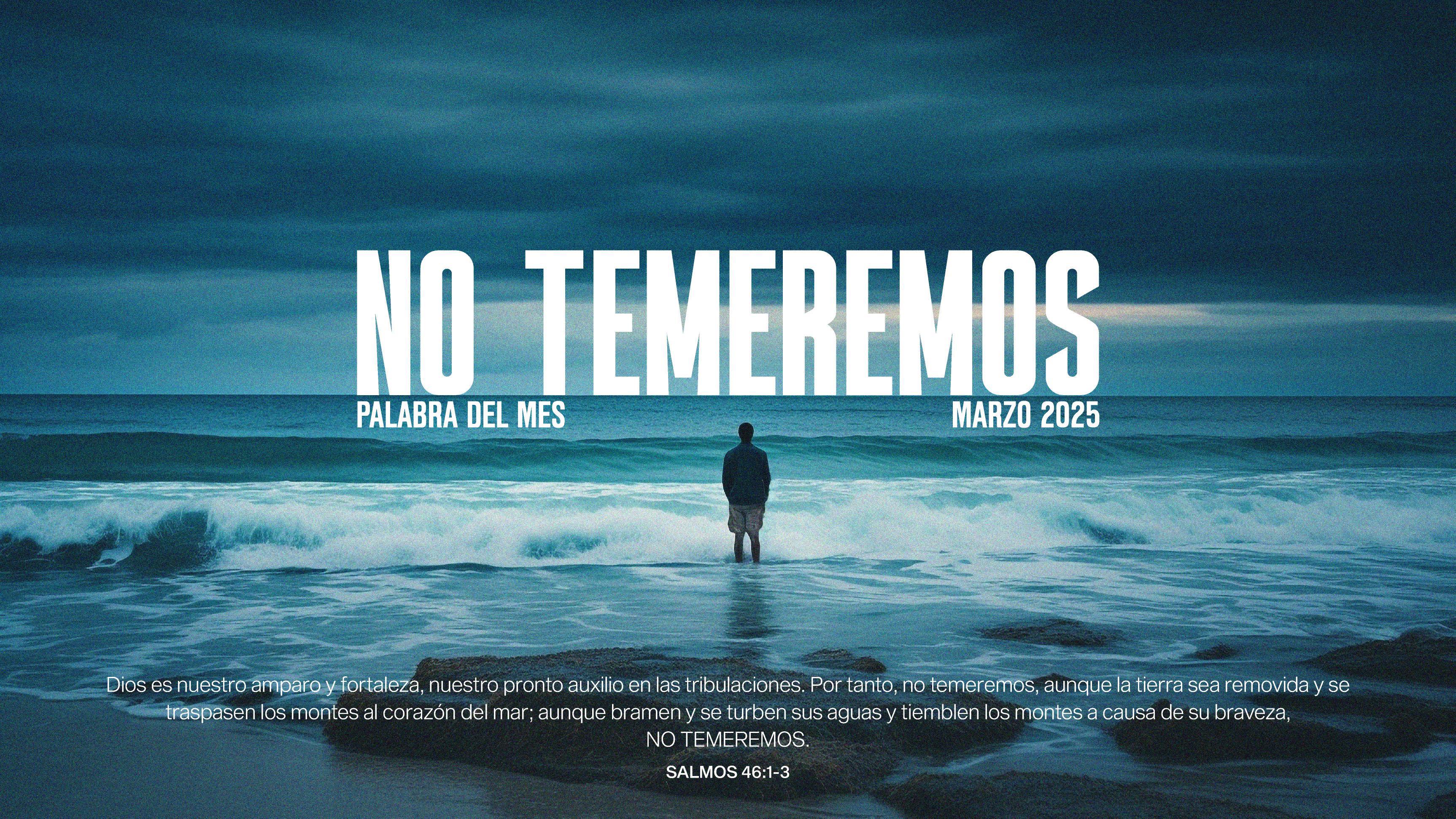 NO TEMEREMOS - PALABRA DEL MES MARZO 2025