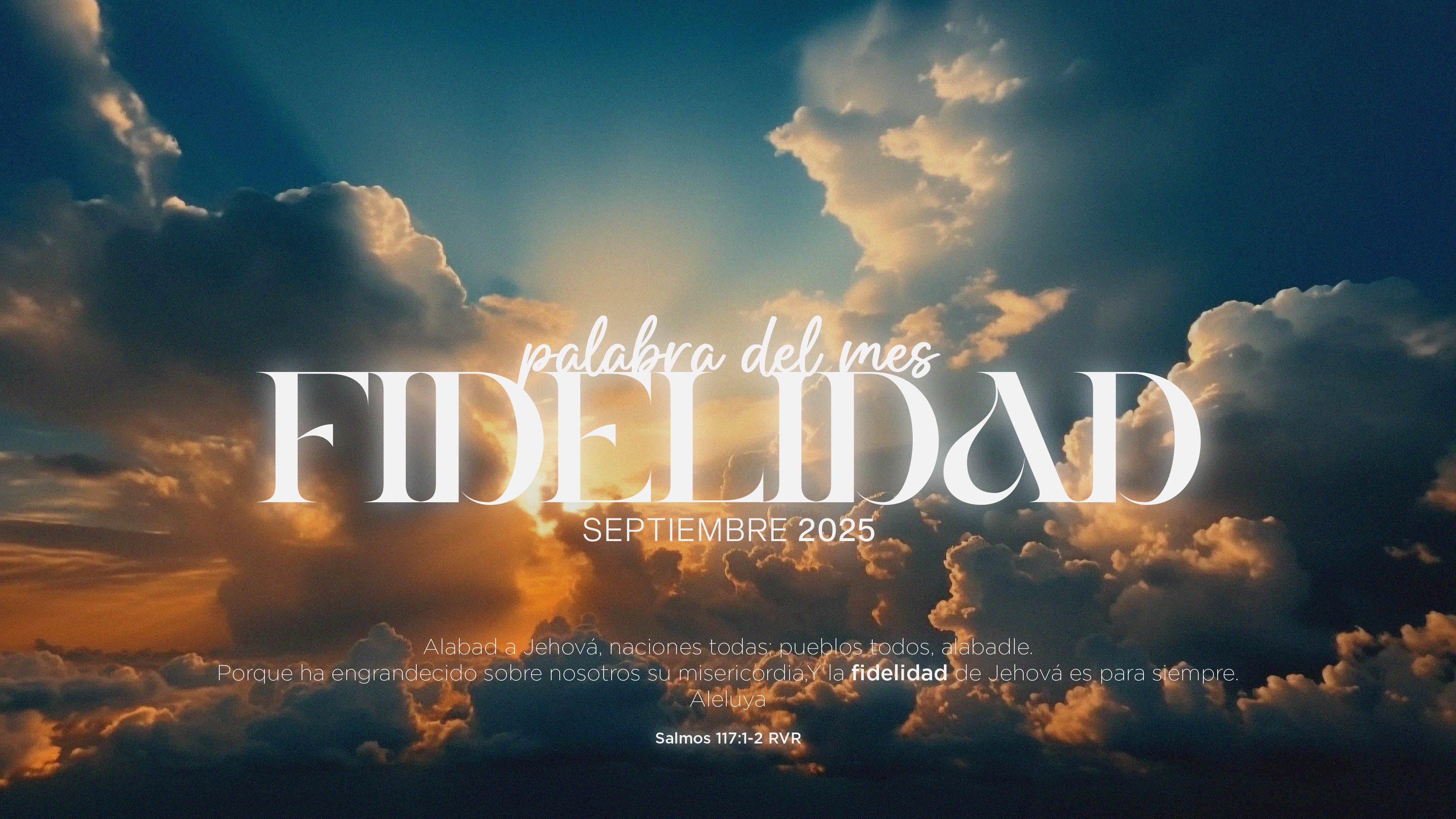 FIDELIDAD - PALABRA DEL MES - SEPTIEMBRE 2025