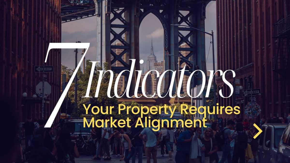 7 Indicators Your Property Requires Market Alignment 7 Indicators Your Property Requires Market Alignment