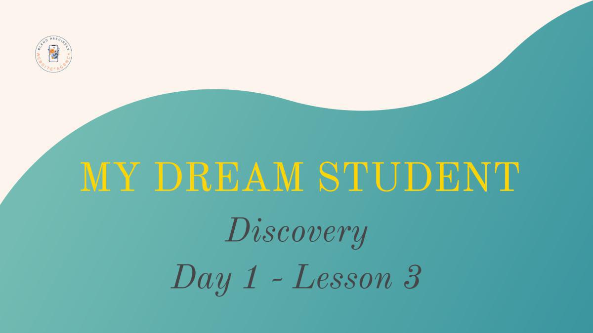 D1-L3: My Dream Student D1-L3: My Dream Student