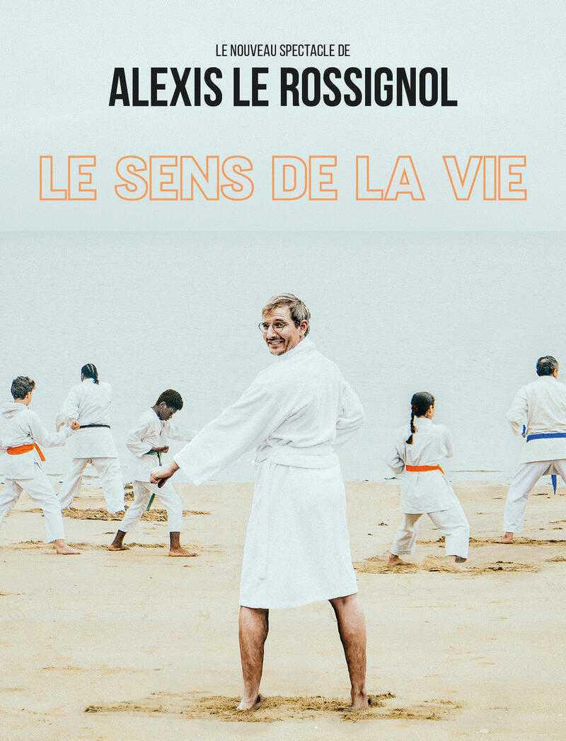 Alexis Le Rossignol : Le Sens de la vie