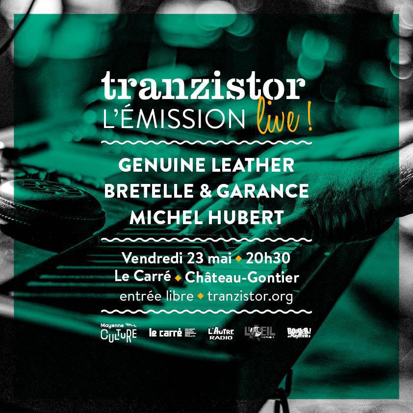 Tranzistor, l'émission Live : Genuine Leather + Bretelle et Garance + Michel Hubert