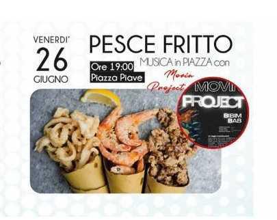 Pesce Fritto - Musica in Piazza con Movin Project (inizio ore 19.00)