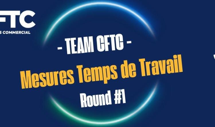 🔵 CFTC - Mesures Temps de Travail 2026 - Round#1