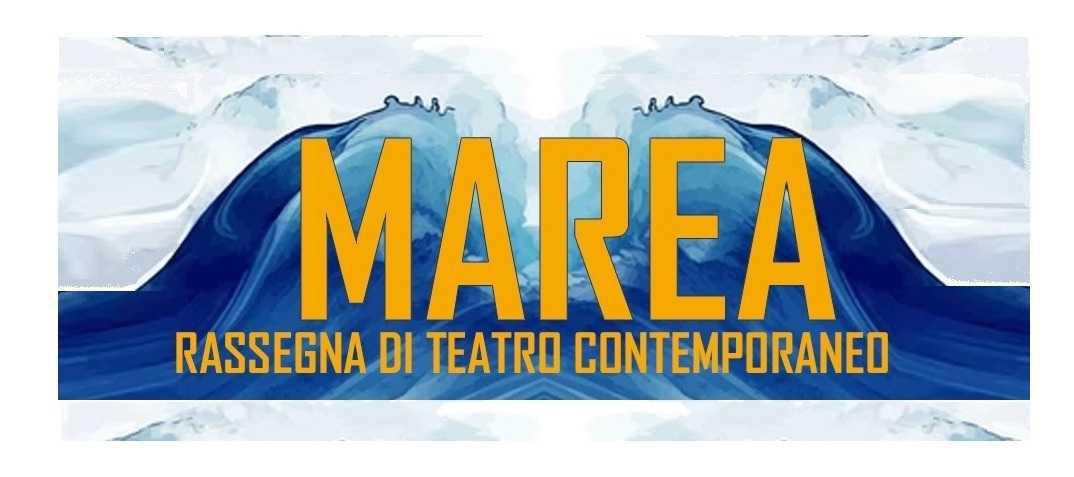 Rassegna di Teatro contemporaneo MAREA