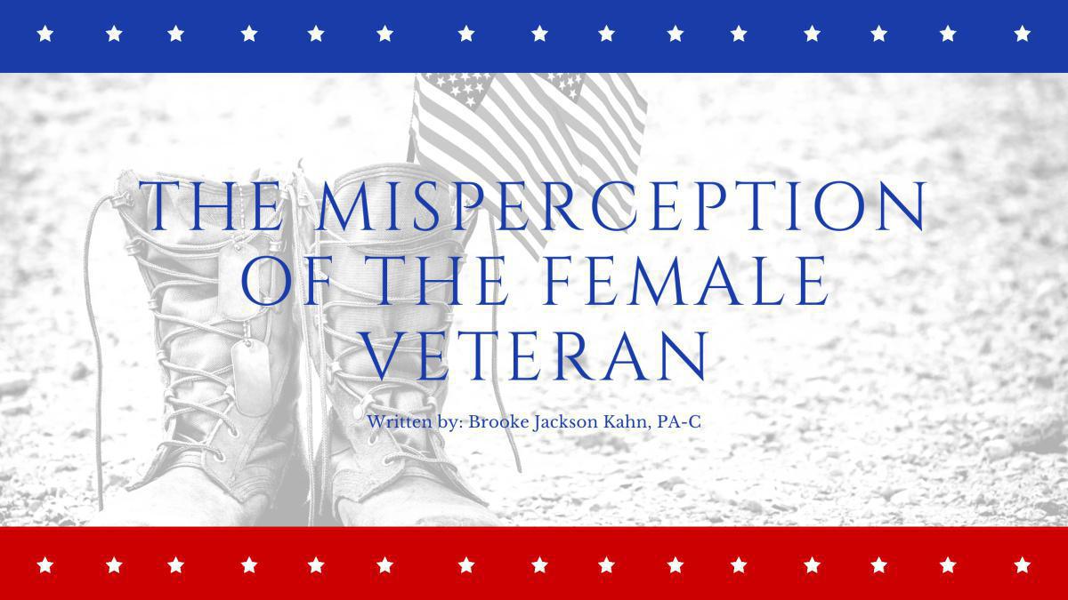 The Misperception of the Female Veteran The Misperception of the Female Veteran