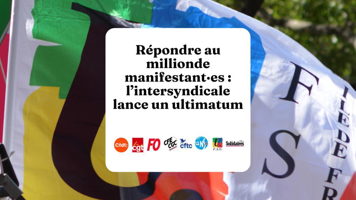 Répondre au million de manifestant·es : l’intersyndicale lance un ultimatum
