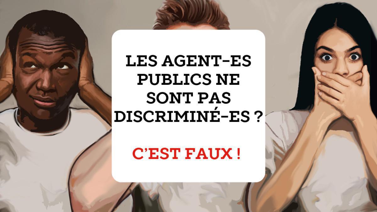 Les agent-es publics ne sont pas discriminé-es ? C'est faux !