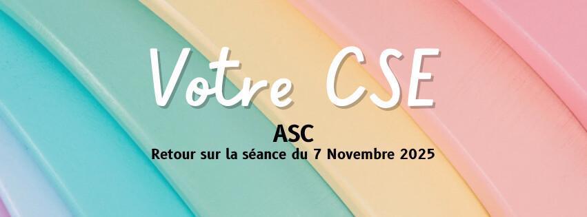 ASC 2026 - CSE du Vendredi 7 Novembre 2025