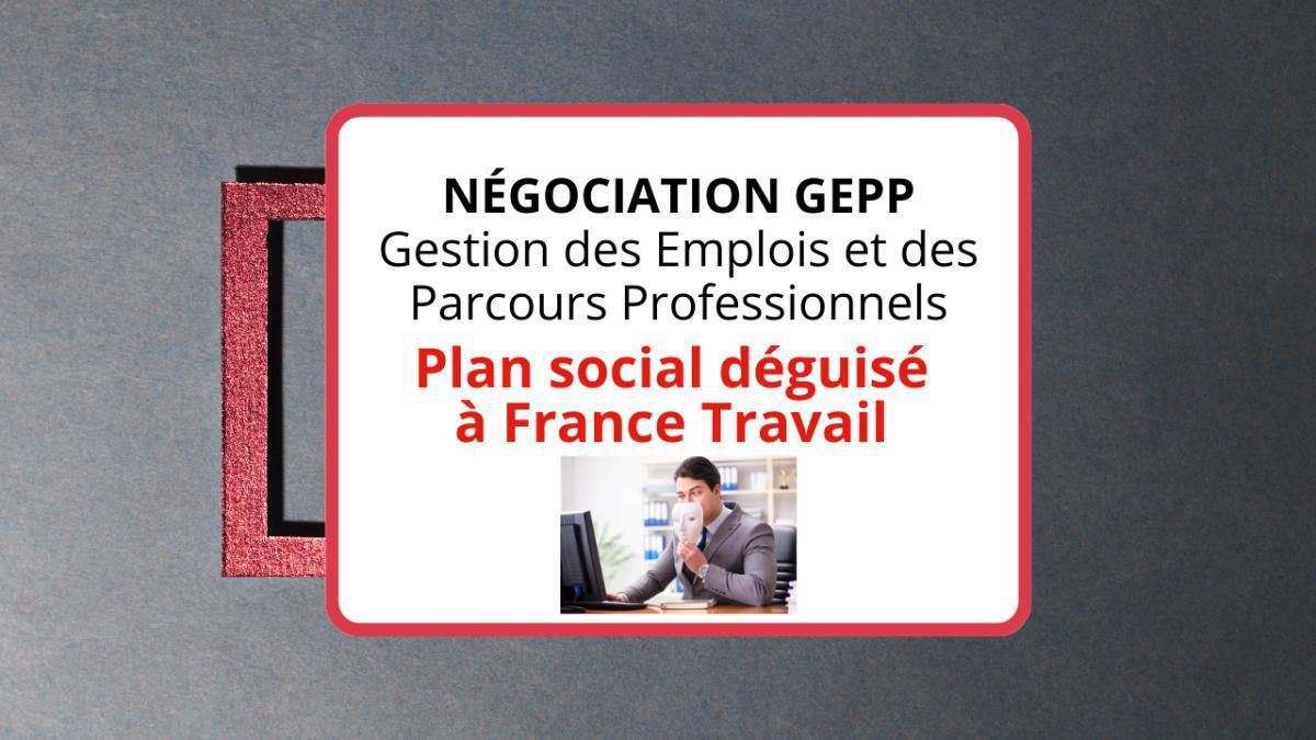 NÉGOCIATION GEPP Gestion des Emplois et des Parcours Professionnels NÉGOCIATION GEPP Gestion des Emplois et des Parcours Professionnels