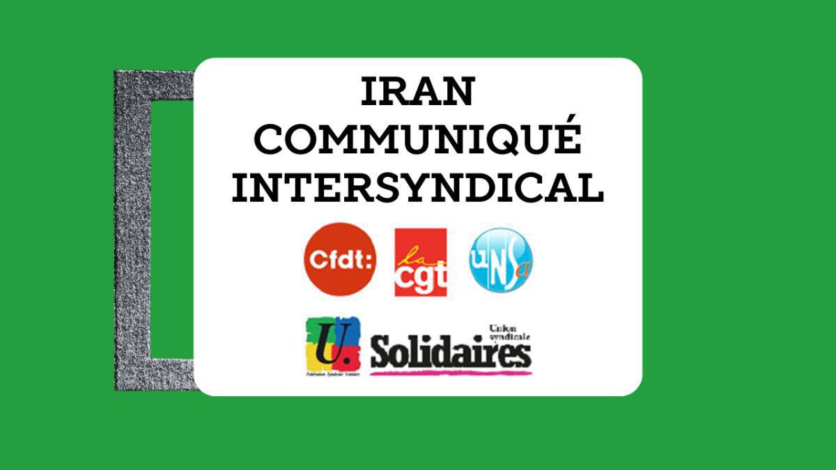 Iran : les organisations syndicales françaises solidaires des iraniennes et iraniens Iran : les organisations syndicales françaises solidaires des iraniennes et iraniens
