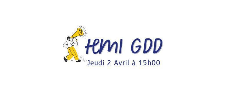 HMI "Spéciale GDD" le 2 Avril 15h00 HMI "Spéciale GDD" le 2 Avril 15h00