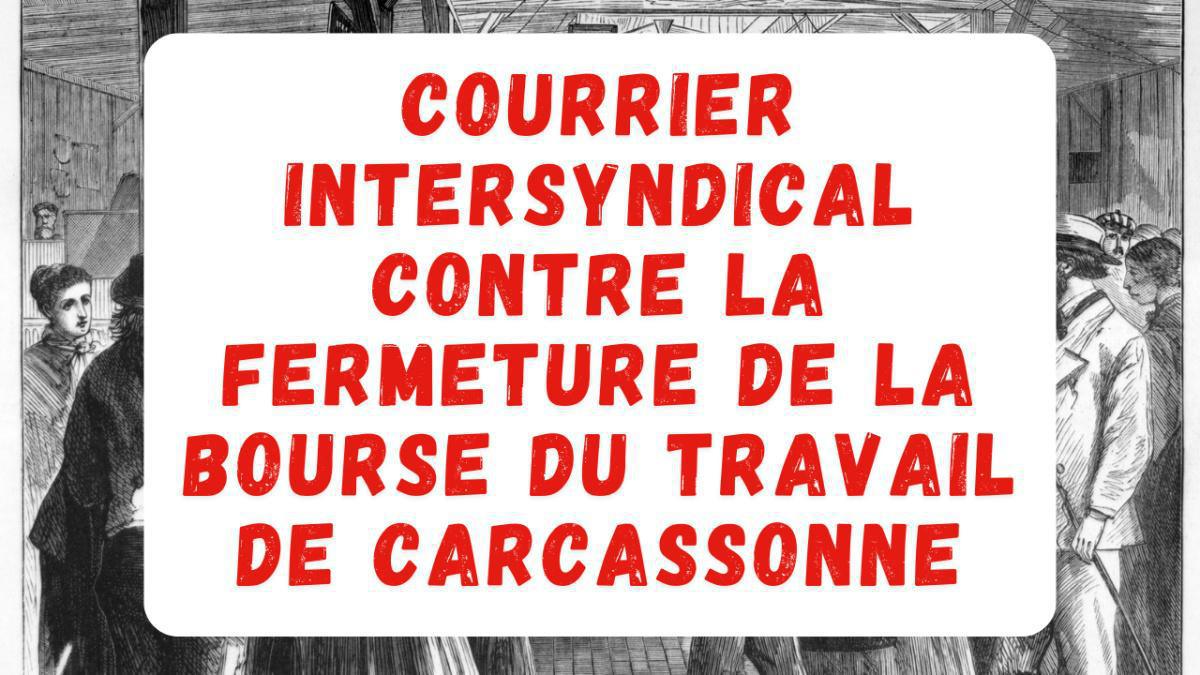 Courrier intersyndical contre la fermeture de la bourse du travail de Carcassonne