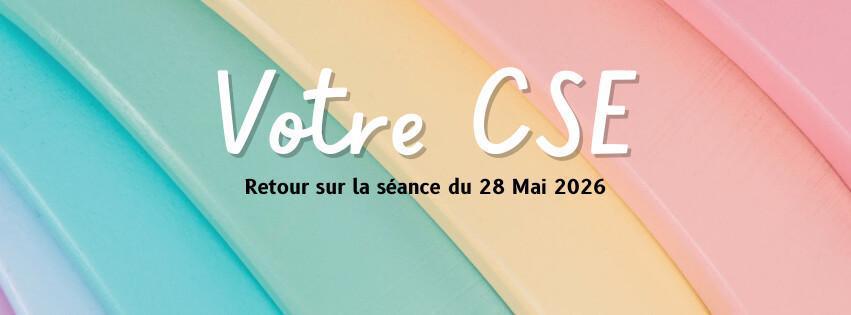 En Direct du CSE - 28 Mai 2026